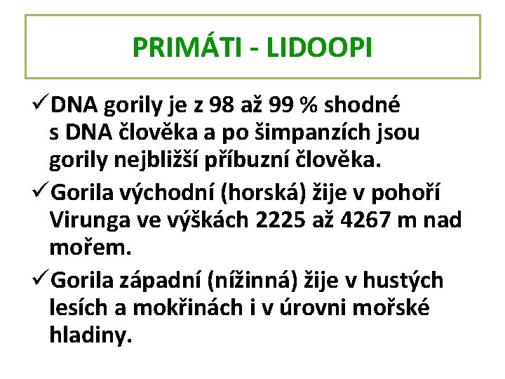 PRIMÁTI - LIDOOPI üDNA gorily je z 98 až 99 % shodné s DNA