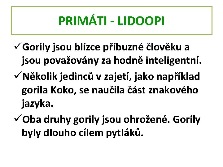 PRIMÁTI - LIDOOPI üGorily jsou blízce příbuzné člověku a jsou považovány za hodně inteligentní.