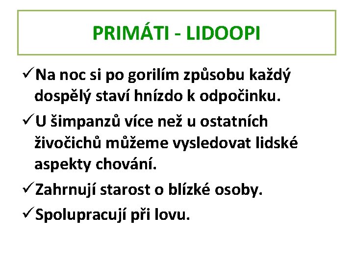 PRIMÁTI - LIDOOPI üNa noc si po gorilím způsobu každý dospělý staví hnízdo k