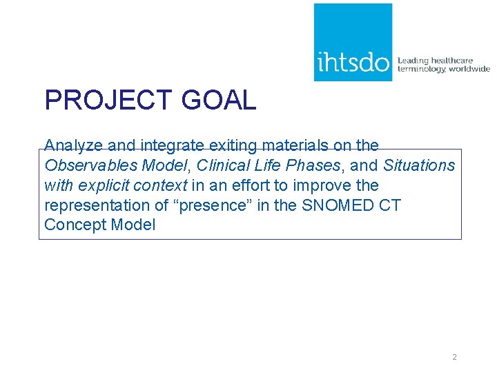 PROJECT GOAL Analyze and integrate exiting materials on the Observables Model, Clinical Life Phases, PROJECT GOAL Analyze and integrate exiting materials on the Observables Model, Clinical Life Phases,
