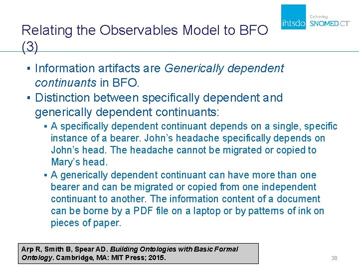 Relating the Observables Model to BFO (3) ▪ Information artifacts are Generically dependent continuants Relating the Observables Model to BFO (3) ▪ Information artifacts are Generically dependent continuants