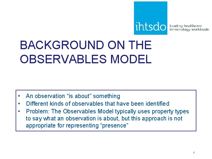 BACKGROUND ON THE OBSERVABLES MODEL • An observation “is about” something • Different kinds BACKGROUND ON THE OBSERVABLES MODEL • An observation “is about” something • Different kinds