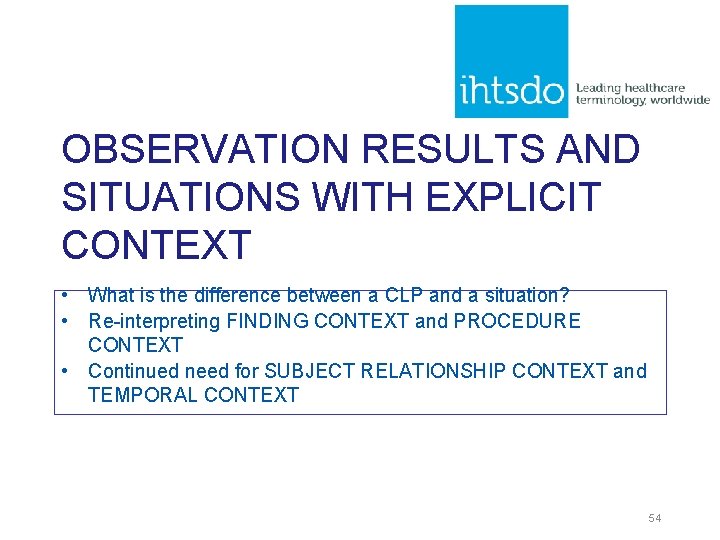OBSERVATION RESULTS AND SITUATIONS WITH EXPLICIT CONTEXT • What is the difference between a OBSERVATION RESULTS AND SITUATIONS WITH EXPLICIT CONTEXT • What is the difference between a