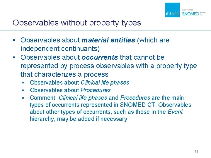 Observables without property types ▪ Observables about material entities (which are independent continuants) ▪ Observables without property types ▪ Observables about material entities (which are independent continuants) ▪