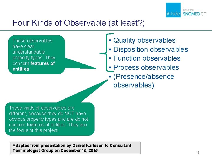 Four Kinds of Observable (at least? ) These observables have clear, understandable property types. Four Kinds of Observable (at least? ) These observables have clear, understandable property types.