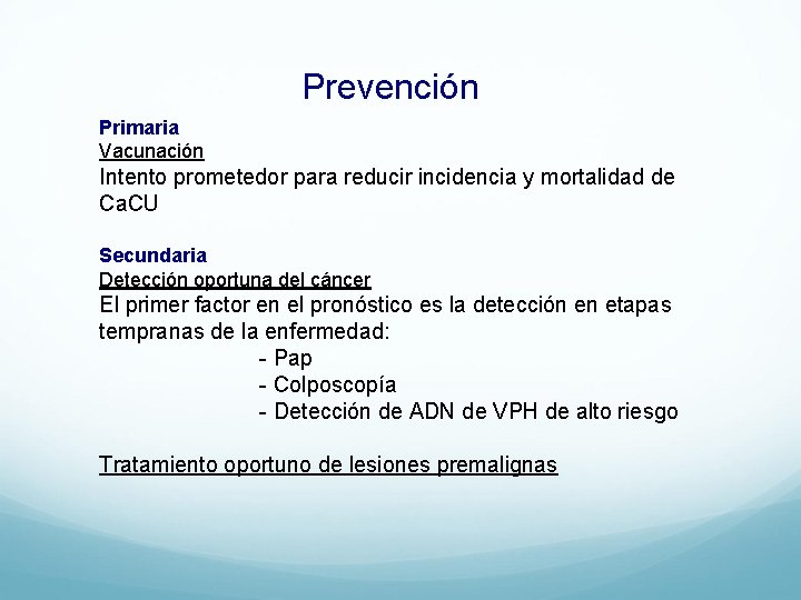 Prevención Primaria Vacunación Intento prometedor para reducir incidencia y mortalidad de Ca. CU Secundaria