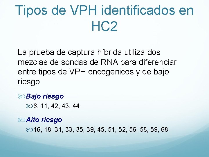 Tipos de VPH identificados en HC 2 La prueba de captura híbrida utiliza dos
