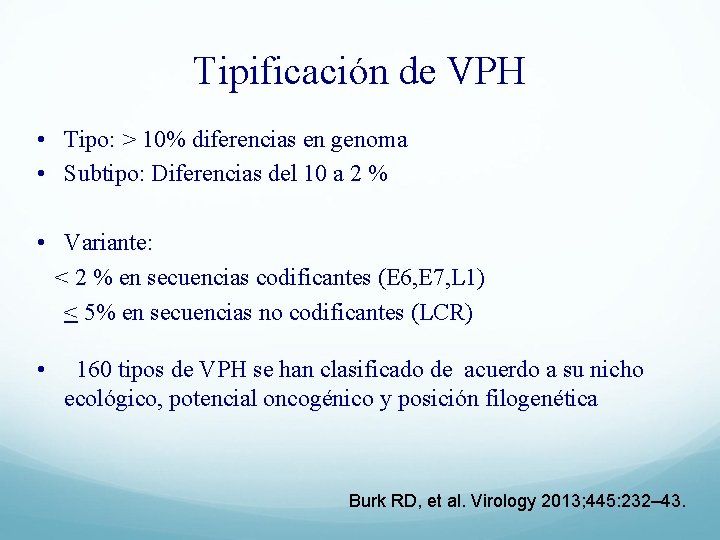 Tipificación de VPH • Tipo: > 10% diferencias en genoma • Subtipo: Diferencias del