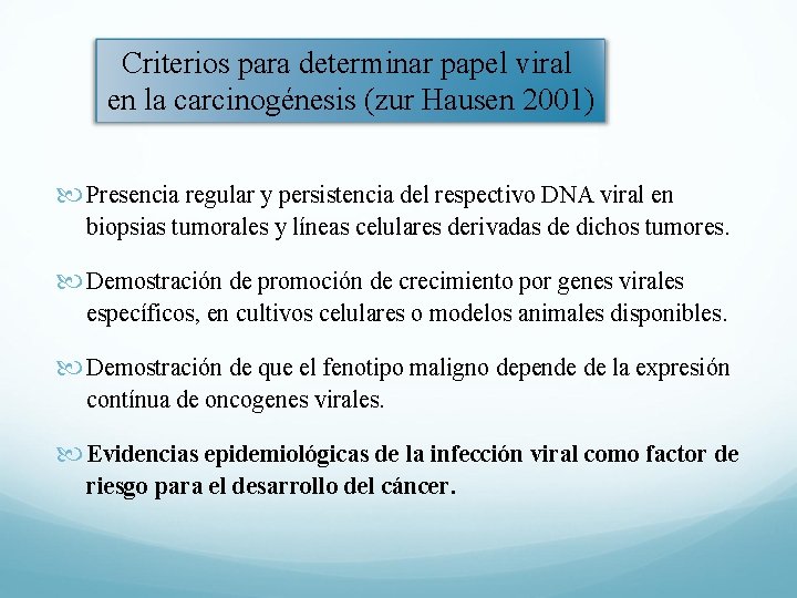 Criterios para determinar papel viral en la carcinogénesis (zur Hausen 2001) Presencia regular y