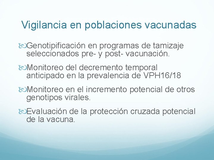 Vigilancia en poblaciones vacunadas Genotipificación en programas de tamizaje seleccionados pre- y post- vacunación.