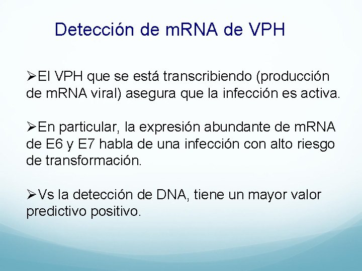Detección de m. RNA de VPH ØEl VPH que se está transcribiendo (producción de