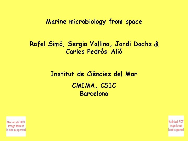 Marine microbiology from space Rafel Simó, Sergio Vallina, Jordi Dachs & Carles Pedrós-Alió Institut