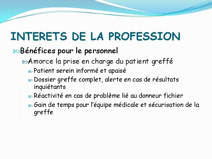 INTERETS DE LA PROFESSION Bénéfices pour le personnel Amorce la prise en charge du INTERETS DE LA PROFESSION Bénéfices pour le personnel Amorce la prise en charge du