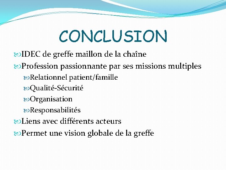 CONCLUSION IDEC de greffe maillon de la chaîne Profession passionnante par ses missions multiples