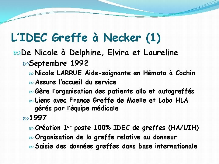 L’IDEC Greffe à Necker (1) De Nicole à Delphine, Elvira et Laureline Septembre 1992 L’IDEC Greffe à Necker (1) De Nicole à Delphine, Elvira et Laureline Septembre 1992