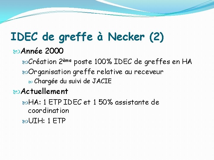 IDEC de greffe à Necker (2) Année 2000 Création 2ème poste 100% IDEC de