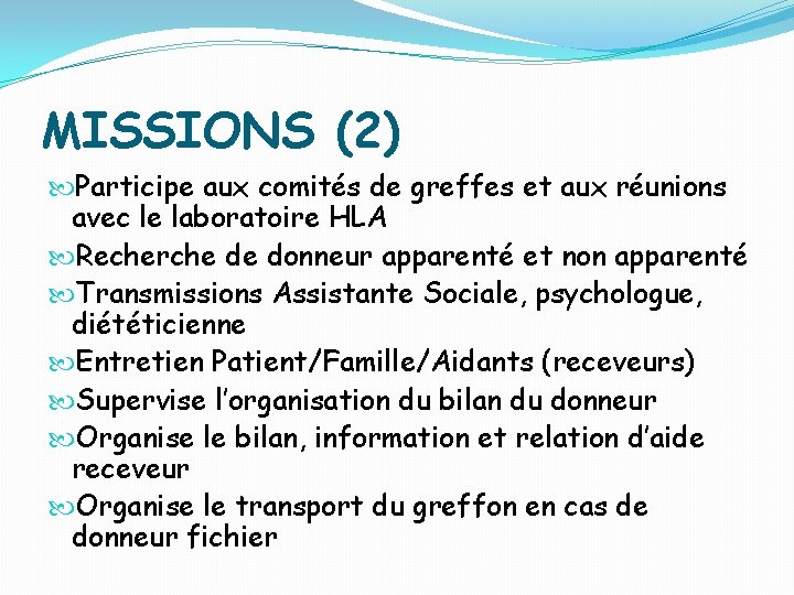 MISSIONS (2) Participe aux comités de greffes et aux réunions avec le laboratoire HLA