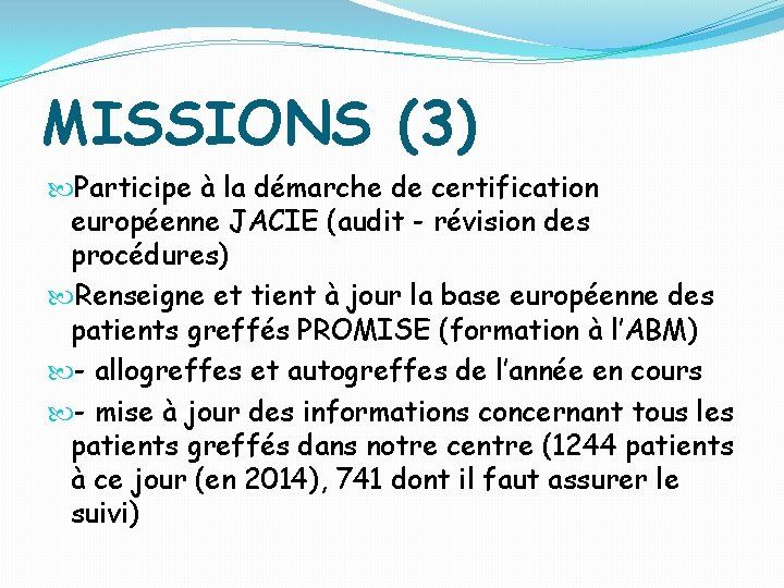 MISSIONS (3) Participe à la démarche de certification européenne JACIE (audit - révision des MISSIONS (3) Participe à la démarche de certification européenne JACIE (audit - révision des