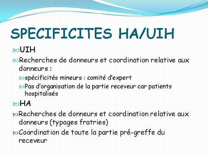 SPECIFICITES HA/UIH Recherches de donneurs et coordination relative aux donneurs : spécificités mineurs :