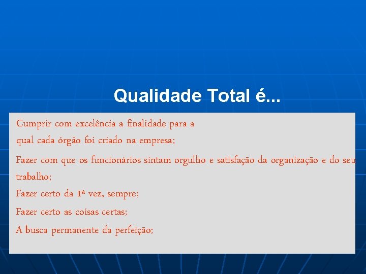 Qualidade Total é. . . Cumprir com excelência a finalidade para a qual cada