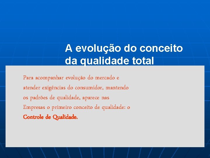 A evolução do conceito da qualidade total Para acompanhar evolução do mercado e atender