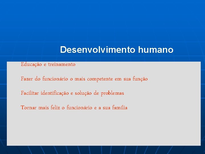 Desenvolvimento humano Educação e treinamento Fazer do funcionário o mais competente em sua função