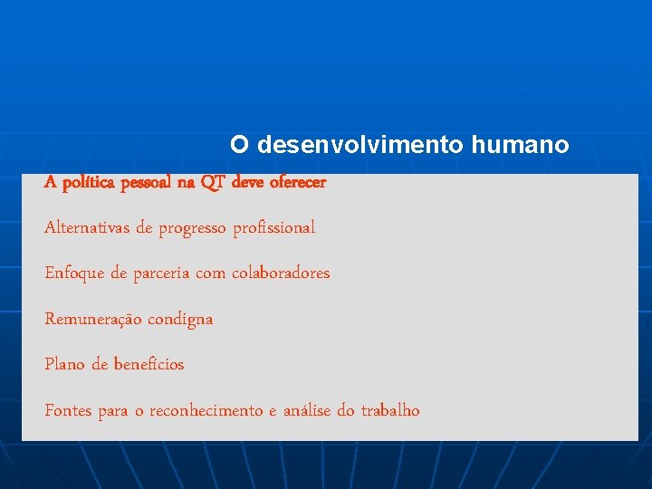 O desenvolvimento humano A política pessoal na QT deve oferecer Alternativas de progresso profissional