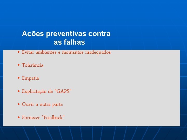 Ações preventivas contra as falhas • Evitar ambientes e momentos inadequados • Tolerância •