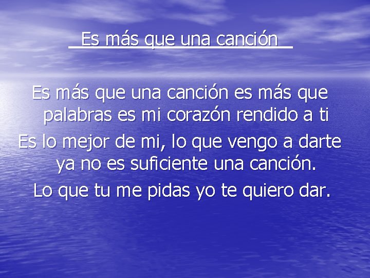 Es más que una canción es más que palabras es mi corazón rendido a Es más que una canción es más que palabras es mi corazón rendido a