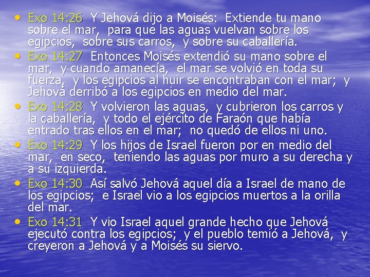 • Exo 14: 26 Y Jehová dijo a Moisés: Extiende tu mano • • Exo 14: 26 Y Jehová dijo a Moisés: Extiende tu mano •