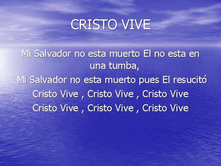CRISTO VIVE Mi Salvador no esta muerto El no esta en una tumba, Mi CRISTO VIVE Mi Salvador no esta muerto El no esta en una tumba, Mi