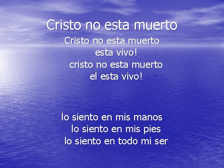 Cristo no esta muerto esta vivo! cristo no esta muerto el esta vivo! lo Cristo no esta muerto esta vivo! cristo no esta muerto el esta vivo! lo