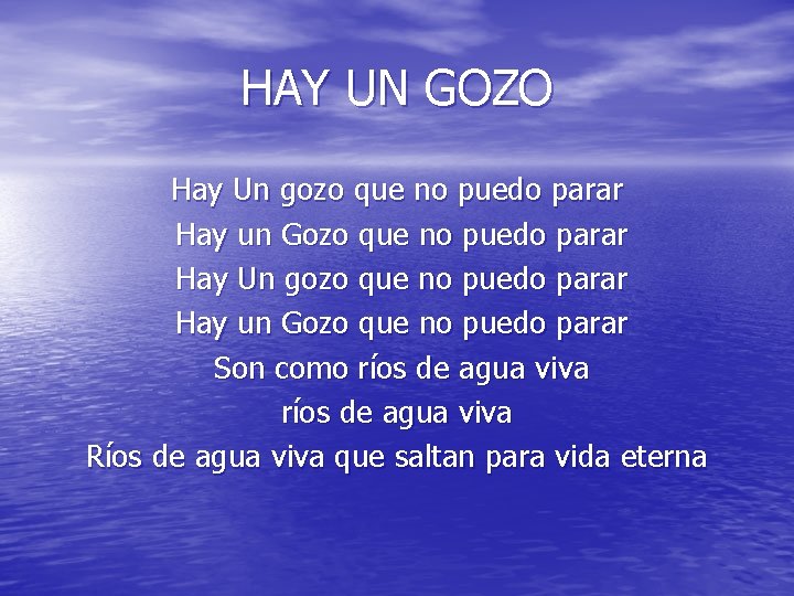 HAY UN GOZO Hay Un gozo que no puedo parar Hay un Gozo que HAY UN GOZO Hay Un gozo que no puedo parar Hay un Gozo que
