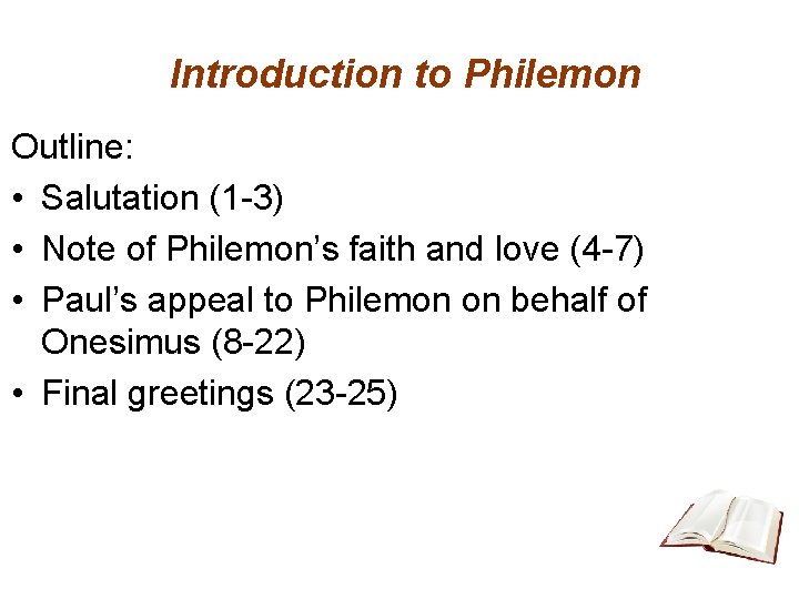 Introduction to Philemon Outline: • Salutation (1 -3) • Note of Philemon’s faith and