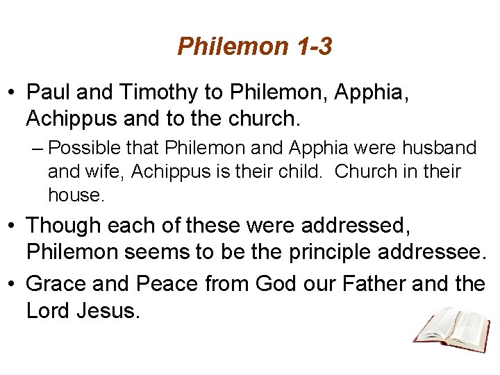 Philemon 1 -3 • Paul and Timothy to Philemon, Apphia, Achippus and to the