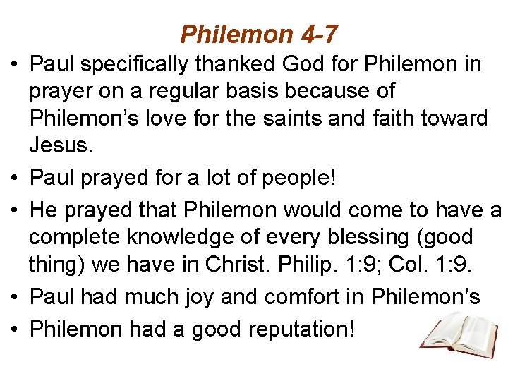 Philemon 4 -7 • Paul specifically thanked God for Philemon in prayer on a