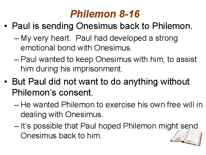 Philemon 8 -16 • Paul is sending Onesimus back to Philemon. – My very