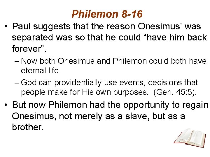 Philemon 8 -16 • Paul suggests that the reason Onesimus’ was separated was so