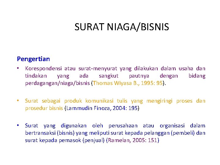 SURAT NIAGA/BISNIS Pengertian • Korespondensi atau surat-menyurat yang dilakukan dalam usaha dan tindakan yang