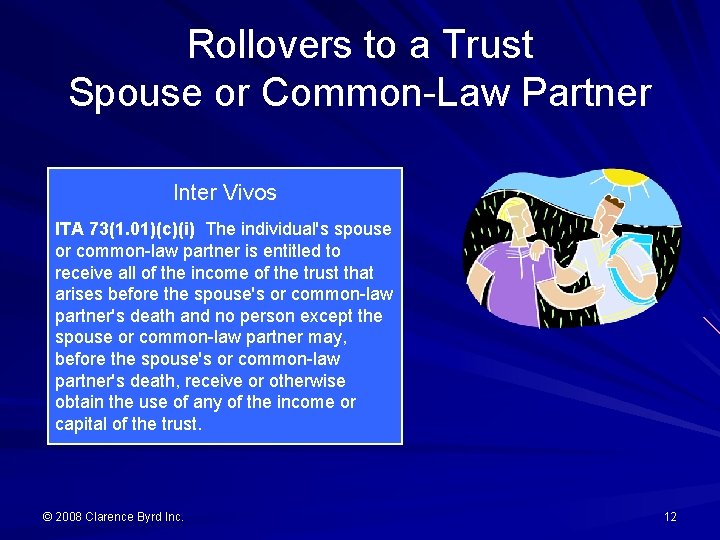 Rollovers to a Trust Spouse or Common-Law Partner Inter Vivos ITA 73(1. 01)(c)(i) The