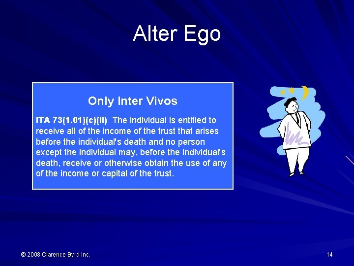 Alter Ego Only Inter Vivos ITA 73(1. 01)(c)(ii) The individual is entitled to receive