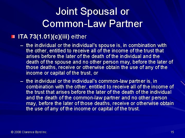 Joint Spousal or Common-Law Partner ITA 73(1. 01)(c)(iii) either – the individual or the