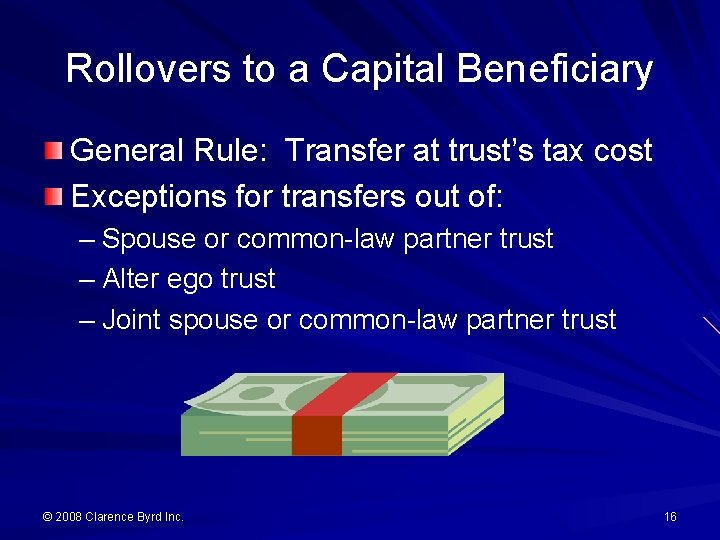 Rollovers to a Capital Beneficiary General Rule: Transfer at trust’s tax cost Exceptions for