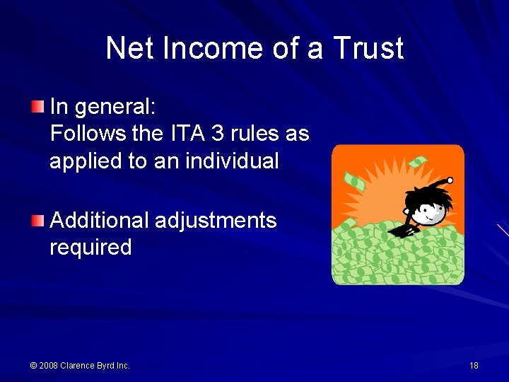 Net Income of a Trust In general: Follows the ITA 3 rules as applied