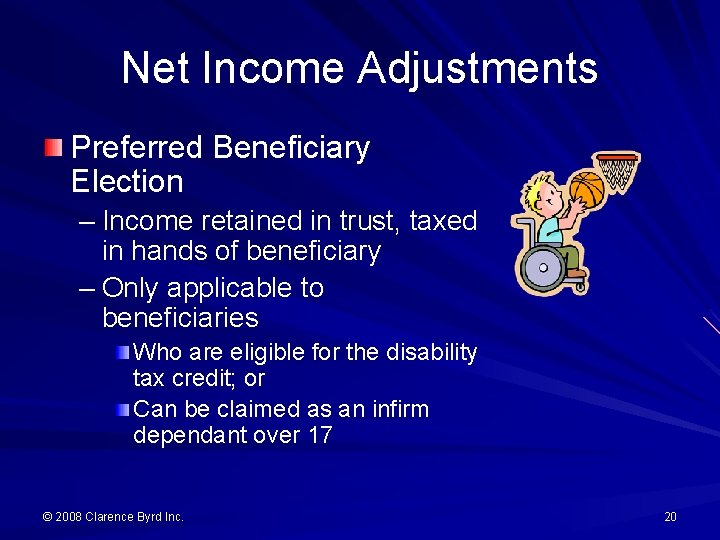 Net Income Adjustments Preferred Beneficiary Election – Income retained in trust, taxed in hands