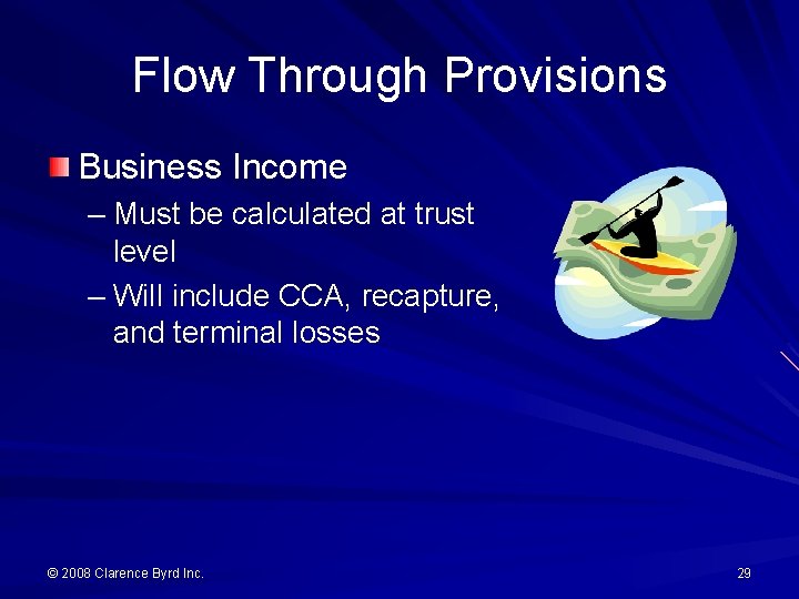 Flow Through Provisions Business Income – Must be calculated at trust level – Will