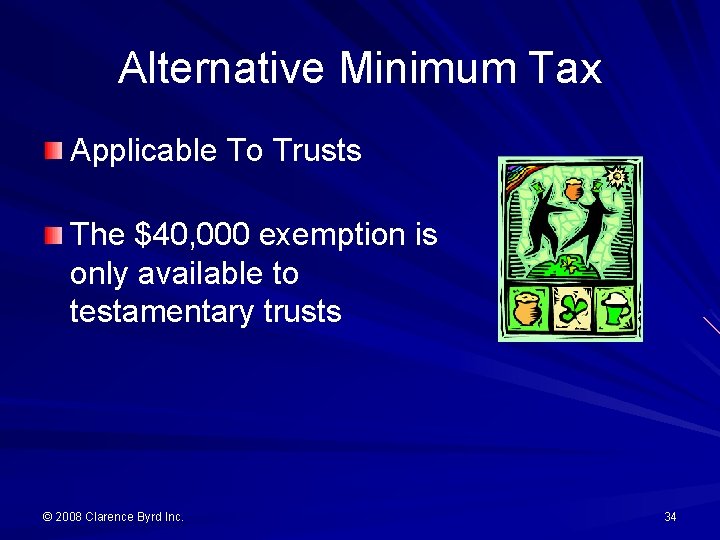 Alternative Minimum Tax Applicable To Trusts The $40, 000 exemption is only available to