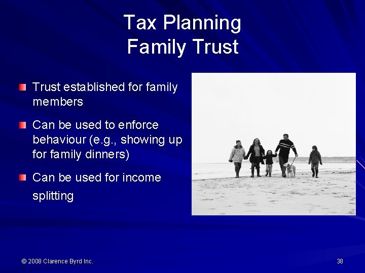 Tax Planning Family Trust established for family members Can be used to enforce behaviour