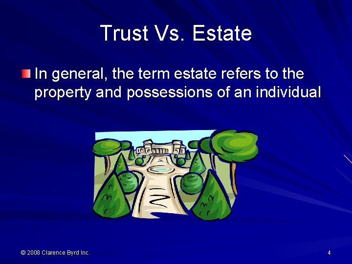 Trust Vs. Estate In general, the term estate refers to the property and possessions