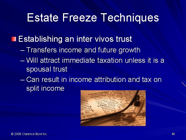 Estate Freeze Techniques Establishing an inter vivos trust – Transfers income and future growth